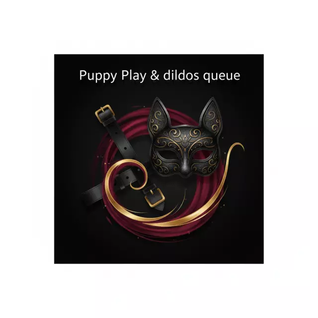 Puppy Play & dildos queue